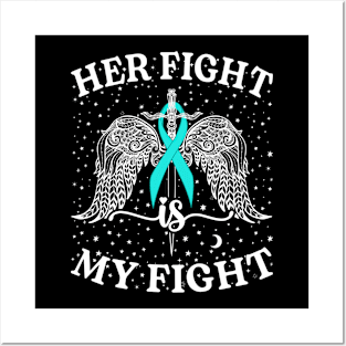 Ovarian Cancer Her fight is my fight Posters and Art